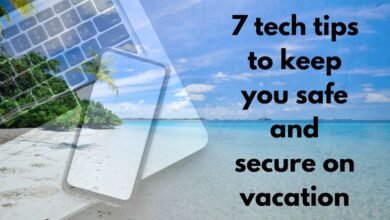 7 tech tips to keep you safe and secure on vacation