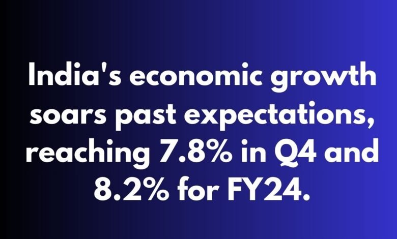 Breaking: India's Q4 GDP at 7.8%, FY24 Growth Reaches 8.2%