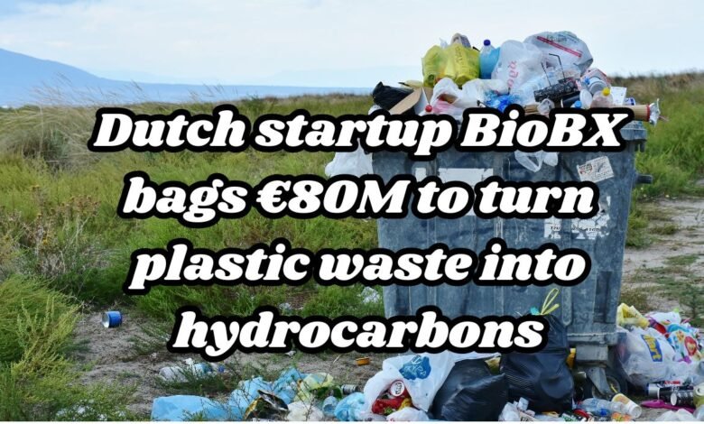 Dutch startup BioBX bags €80M to turn plastic waste into hydrocarbons