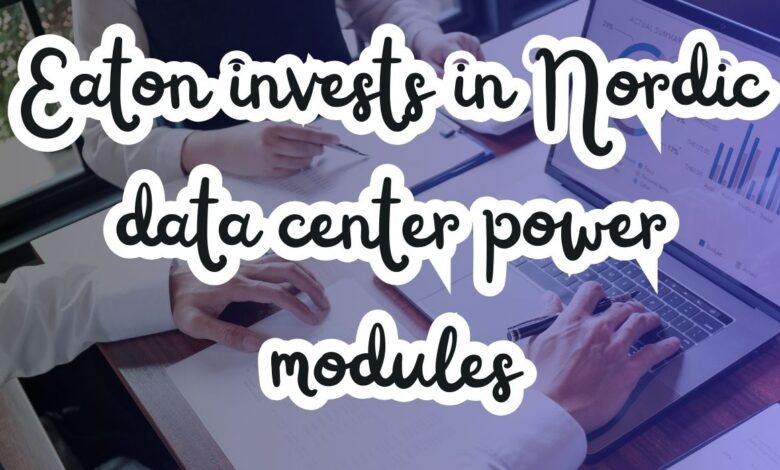 Eaton invests in Nordic data center power modules