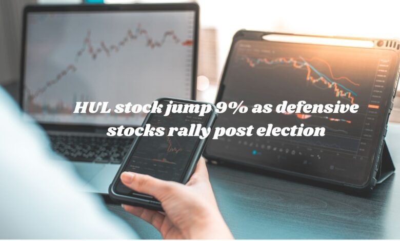 HUL stock jump 9% as defensive stocks rally post election